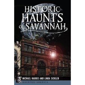 Historic Haunts of Savannah -- Michael Harris
